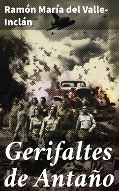 Gerifaltes de Antaño (eBook, ePUB) - Valle-Inclán, Ramón María Del