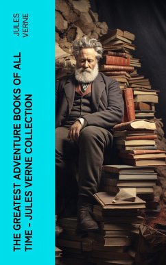 The Greatest Adventure Books of All Time - Jules Verne Collection (eBook, ePUB) - Verne, Jules