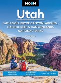 Moon Utah: With Zion, Bryce Canyon, Arches, Capitol Reef & Canyonlands National Parks (eBook, ePUB)