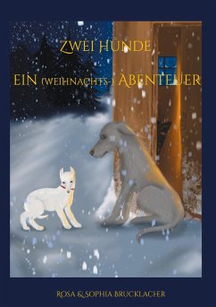 Zwei Hunde ein (weihnachts-) Abenteuer (eBook, ePUB) - Brucklacher, Sophia; Brucklacher, Rosa
