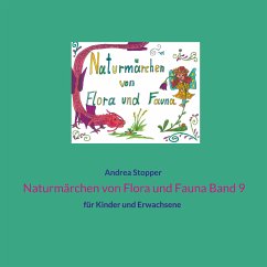 Naturmärchen von Flora und Fauna Band 9 (eBook, ePUB) - Stopper, Andrea