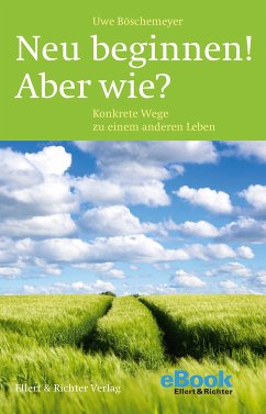 Neu beginnen! Aber wie? (eBook, ePUB) - Böschemeyer, Uwe