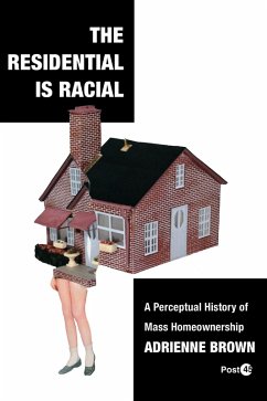 The Residential Is Racial (eBook, PDF) - Brown, Adrienne