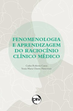 Fenomenologia e aprendizagem do raciocínio clínico médico (eBook, ePUB) - Haracemiv, Sonia Maria Chaves; Caron, Carlos