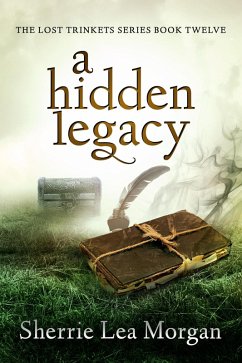 A Hidden Legacy (The Lost Trinkets Series) (eBook, ePUB) - Morgan, Sherrie Lea