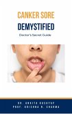 Canker Sore Demystified: Doctor's Secret Guide (eBook, ePUB)