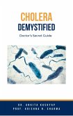 Cholera Demystified: Doctor's Secret Guide (eBook, ePUB)