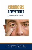 Cirrhosis Demystified: Doctor's Secret Guide (eBook, ePUB)