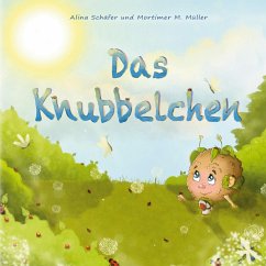 Das Knubbelchen (eBook, ePUB) - Schäfer, Alina; Müller, Mortimer M.