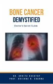 Bone Cancer Demystified: Doctor's Secret Guide (eBook, ePUB)