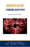 Broken Heart Syndrome Demystified: Doctor's Secret Guide (eBook, ePUB)
