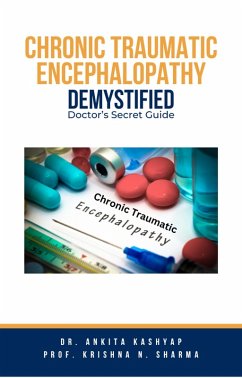 Cover Chronic Traumatic Encephalopathy Demystified: Doctor's Secret Guide (eBook, ePUB)