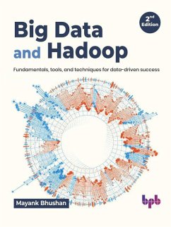 Big Data and Hadoop: Fundamentals, Tools, and Techniques for Data-Driven Success - 2nd Edition (eBook, ePUB) - Bhushan, Mayank