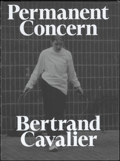 Bertrand Cavalier: Permanent Concern - Cavalier, Bertrand