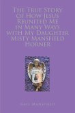 The True Story of How Jesus Reunited Me in Many Ways with My Daughter Misty Mansfield Horner (eBook, ePUB)