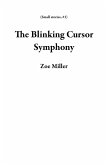 The Blinking Cursor Symphony (Small stories, #1) (eBook, ePUB)
