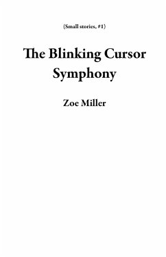 Cover The Blinking Cursor Symphony (Small stories, #1) (eBook, ePUB)