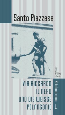 Via Riccardo il Nero und die weiße Pelargonie (eBook, PDF) - Piazzese, Santo