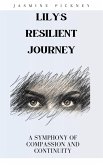 Lily's Resilient Journey: A Symphony of Compassion and Continuity (eBook, ePUB) Lily's Resilient Journey: A Symphony of Compassion and Continuity (eBook, ePUB)