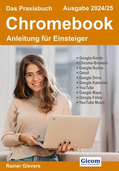 Das Praxisbuch Chromebook - Anleitung für Einsteiger (Ausgabe 2024/25) - Gievers, Rainer