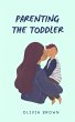 Parenting The Toddler (eBook, ePUB) - Bild 1