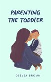 Parenting The Toddler (eBook, ePUB)