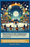 Harmony in the Classroom: Unlocking Creative Journaling for Discipline and Connection. Revolutionizing Classroom Management with New and Creative Ways to Engage Kids (eBook, ePUB)