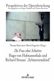 Die Frau ohne Schatten: Hugo von Hofmannsthals und Richard Strauss' "Schmerzenskind"