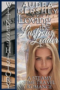 Loving the Lustrous Leader (Witness to History, #2) (eBook, ePUB) - Hershey, Audra