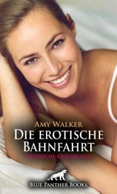 Cover Die erotische Bahnfahrt   Erotische Geschichte + 6 weitere Geschichten