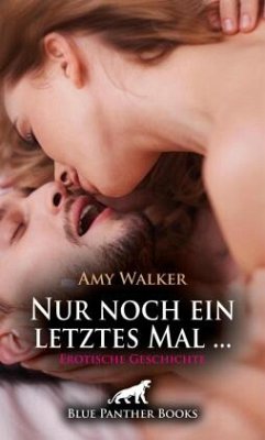 Cover Nur noch ein letztes Mal ...   Erotische Geschichte + 3 weitere Geschichten