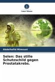 Selen: Das stille Schutzschild gegen Prostatakrebs.