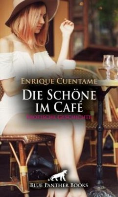 Cover Die Schöne im Café   Erotische Geschichte + 3 weitere Geschichten
