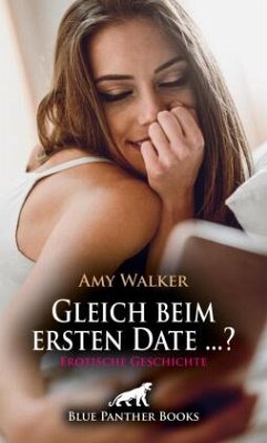 Cover Gleich beim ersten Date ...?   Erotische Geschichte + 6 weitere Geschichten