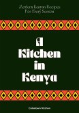 A Kitchen in Kenya: Modern Kenyan Recipes For Every Season (eBook, ePUB)
