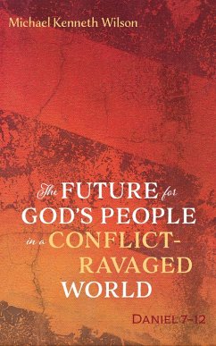 The Future for God's People in a Conflict-Ravaged World (eBook, ePUB) - Wilson, Michael Kenneth