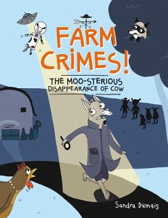 Farm Crimes! the Moo-Sterious Disappearance of Cow - Dumais, Sandra