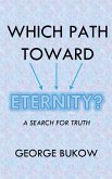 Which Path Toward Eternity? A Search for Truth