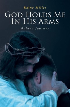 God Holds Me In His Arms - Miller, Raine