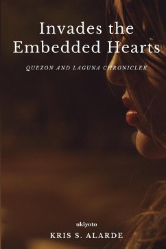 INVADES THE EMBEDDED HEARTS - Kris S. Alarde