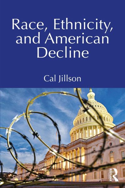 Race, Ethnicity, and American Decline (eBook, PDF) Race, Ethnicity, and American Decline (eBook, PDF)