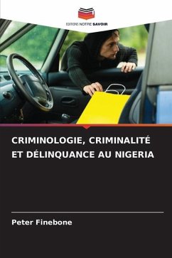 CRIMINOLOGIE, CRIMINALITÉ ET DÉLINQUANCE AU NIGERIA - Finebone, Peter