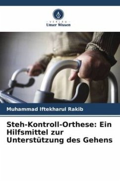 Steh-Kontroll-Orthese: Ein Hilfsmittel zur Unterstützung des Gehens - Rakib, Muhammad Iftekharul