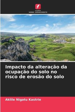 Impacto da alteração da ocupação do solo no risco de erosão do solo - Kastrie, Aklile Nigatu