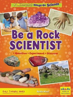 Be a Rock Scientist - Wood, Alix