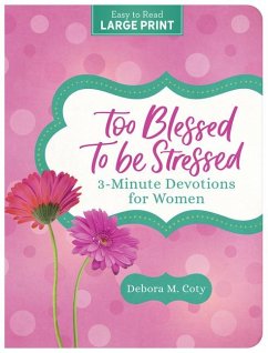 Too Blessed to Be Stressed: 3-Minute Devotions for Women Large Print - Coty, Debora M