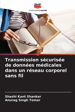 Transmission sécurisée de données médicales dans un réseau corporel sans fil - Shankar, Shashi Kant;Tomar, Anurag Singh