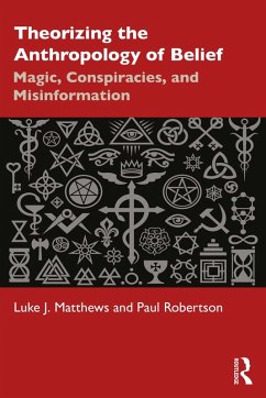 Theorizing the Anthropology of Belief (eBook, ePUB) - Matthews, Luke J.; Robertson, Paul