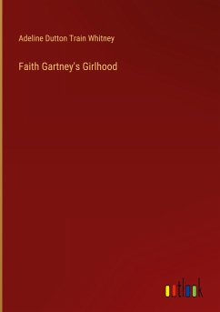 Faith Gartney's Girlhood - Whitney, Adeline Dutton Train