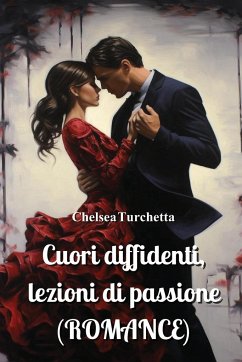 Cuori diffidenti, lezioni di passione (ROMANCE) - Turchetta, Chelsea